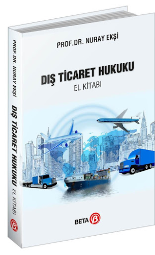 Dış Ticaret Hukuku (El Kitabı) Nuray Ekşi