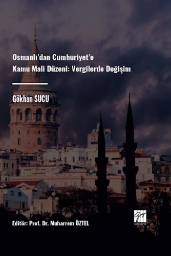 Osmanlı’dan Cumhuriyet’e Kamu Mali Düzeni Vergilerde Değişim Gökhan Su