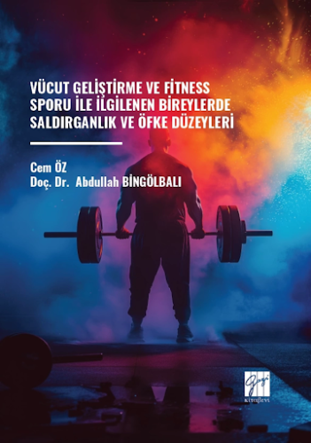 Vücut Geliştirme Ve Fitness Sporu Ile İlgilenen Bireylerde Saldırganlı