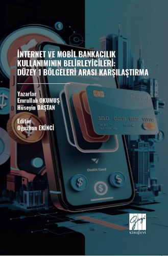 İnternet Ve Mobil Bankacılık Kullanımının Belirleyicileri Emrullah Oku