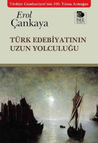 Türk Edebiyatının Uzun Yolculuğu Erol Çankaya