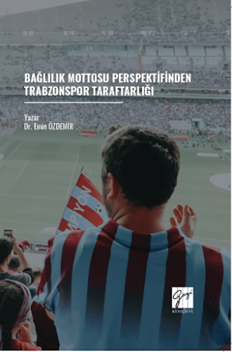 Bağlılık Mottosu Perspektifinden Trabzonspor Taraftarlığı Emin Özdemir