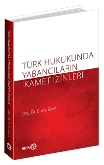 Türk Hukukunda Yabancıların İkamet İzinleri Emre Esen