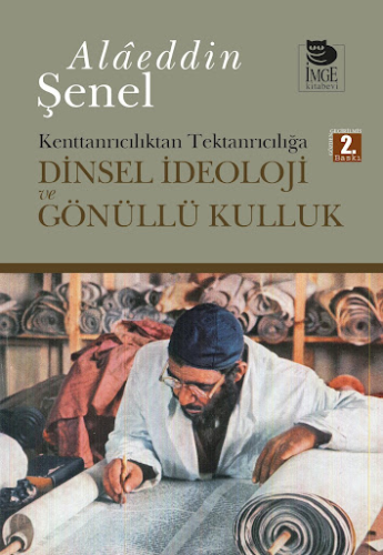 Dinsel İdeoloji ve Gönüllü Kulluk Alaeddin Şenel