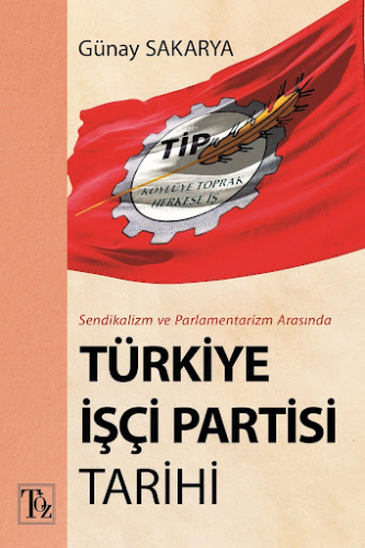 Türkiye İşçi Partisi Tarihi Günay Sakarya