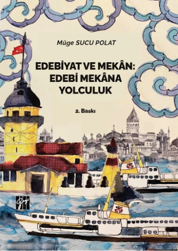 Edebiyat ve Mekan Edebi Mekana Yolculuk Müge Sucu Polat