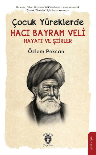 Çocuk Yüreklerde Hacı Bayram Veli Hayatı Ve Şiirler Özlem Pekcan