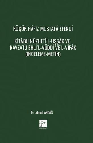 Küçük Hâfız Mustafâ Efendi Kitâbu Nüzheti’l-Uşşâk Ve Ravzatu Ehli’l- V