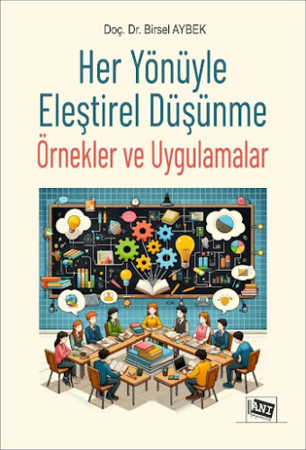 Her Yönüyle Eleştirel Düşünme Örnekler ve Uygulamalar Birsel Aybek