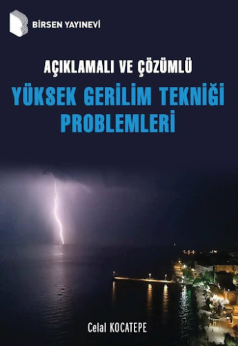 Açıklamalı ve Çözümlü Yüksek Gerilim Tekniği Problemleri Celal Kocatep