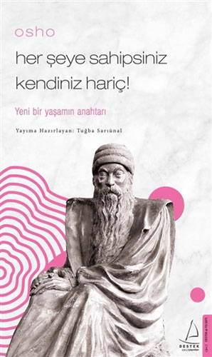 Osho - Her Şeye Sahipsiniz Kendiniz Hariç! Tuğba Sarıünal