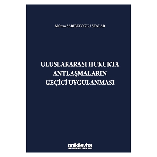 Uluslararası Hukukta Antlaşmaların Geçici Uygulanması Meltem Sarıbeyoğ