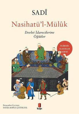 Nasihatü'l-Mülük: Devlet İdarecilerine Öğütler Sadi