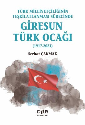 Türk Milliyetçiliğinin Teşkilatlanması Sürecinde Giresun Türk Ocağı 19