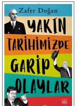 Yakın Tarihimizde Garip Olaylar Zafer Doğan