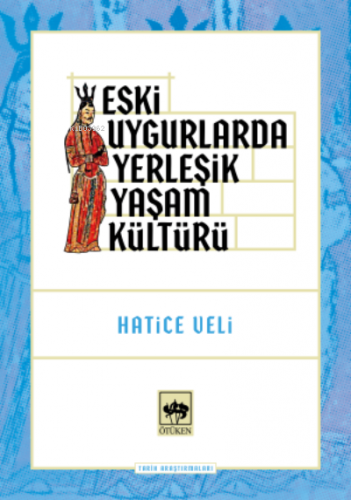 Eski Uygurlarda Yerleşik Yaşam Kültürü Hatice Veli