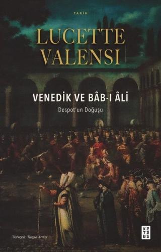 Venedik ve Bab-ı Ali Lucette Valensi