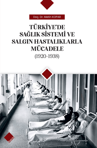 Türkiye'de Sağlık Sistemi ve Salgın Hastalıklarla Mücadele (1920-1938)