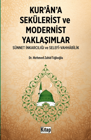 Kur'an'a Sekülerist ve Modernist Yaklaşımlar Mehmed Zahid Tığlıoğlu