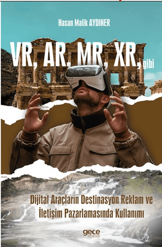 VR, AR, MR, XR, gibi Dijital Araçların Destinasyon Reklam ve İletişim 