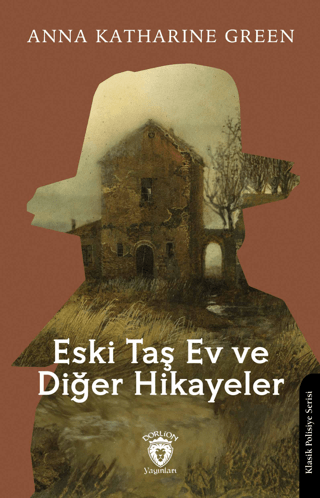 Eski Taş Ev ve Diğer Hikayeler Anna Katharine Green