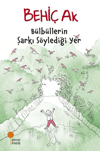 Bülbüllerin Şarkı Söylediği Yer Behiç Ak