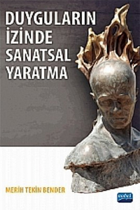 Duyguların İzinde Sanatsal Yaratma Merih Tekin Bender