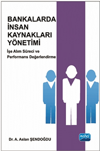 Bankalarda İnsan Kaynakları Yönetimi - İşe Alım Süreci ve Performans D