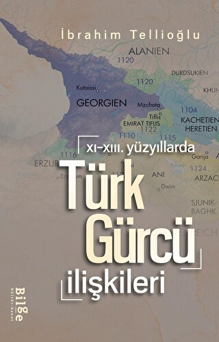 XI.-XIII. Yüzyıllarda Türk-Gürcü İlişkileri İbrahim Tellioğlu