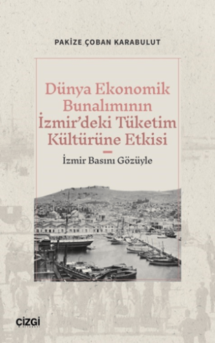 Dünya Ekonomik Bunalımının İzmir’deki Tüketim Kültürüne Etkisi Pakize 