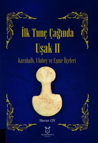 İlk Tunç Çağında Uşak II Karahallı, Ulubey ve Eşme İlçeleri Harun Oy