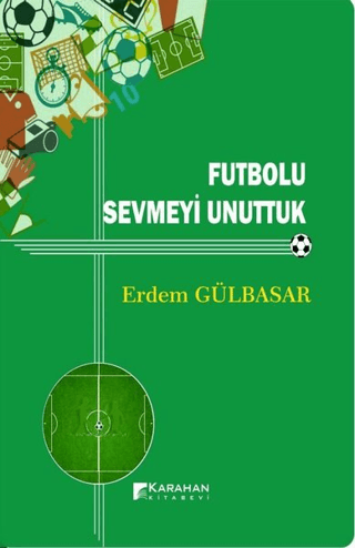 Futbolu Sevmeyi Unuttuk Erdem Gülbasar