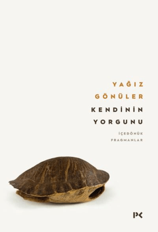 Kendinin Yorgunu Yağız Gönüler