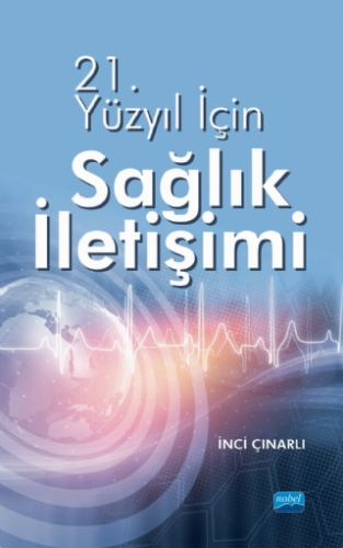 21.Yüzyıl İçin Sağlık İletişimi İnci Çınarlı