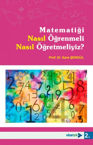 Matematiği Nasıl Öğrenmeli Nasıl Öğretmeliyiz? Sare Şengül