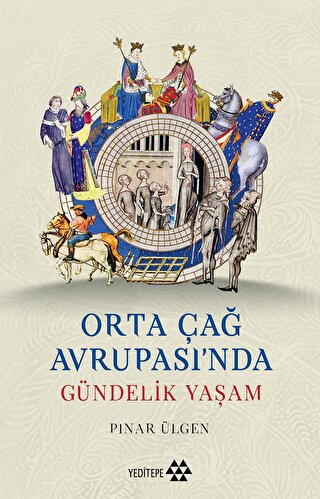 Orta Çağ Avrupası’nda Gündelik Yaşam Pınar Ülgen