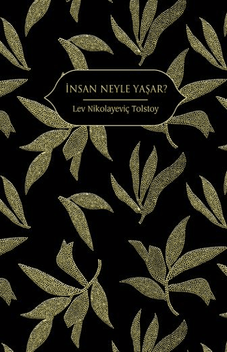 İnsan Neyle Yaşar? Lev Nikolayeviç Tolstoy