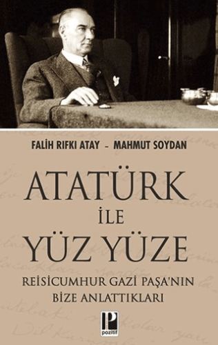 Atatürk İle Yüz Yüze Falih Rıfkı Atay