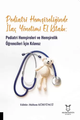 Hemşirelik, - Akademisyen Kitabevi - Pediatri Hemşireliğinde İlaç Yöne