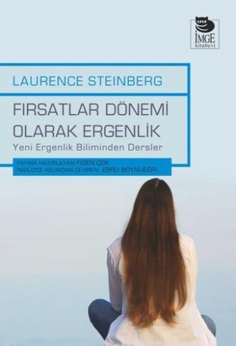 Fırsatlar Dönemi Olarak Ergenlik - Yeni Ergenlik Biliminden Dersler La