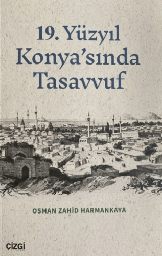 19. Yüzyıl Konya'sında Tasavvuf Osman Zahid Harmankaya