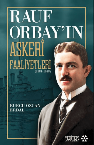 Rauf Orbay’ın Askeri Faaliyetleri Burcu Özcan Erdal