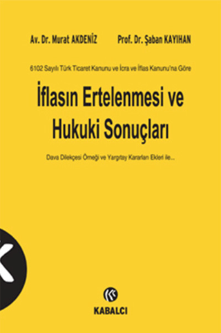 Hukuk İncelemeleri, - Kabalcı Yayınları - İflas Kanunu’na Göre İflasın