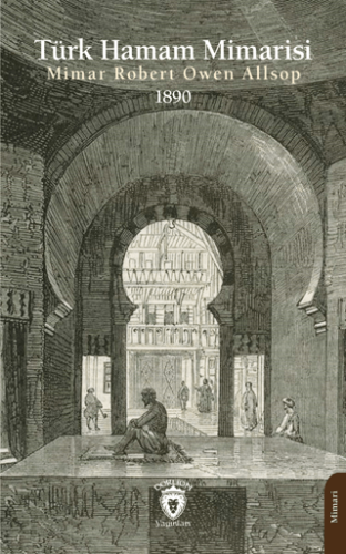 Türk Hamam Mimarisi 1890 Robert Owen Allsop