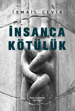 İnsanca Kötülük İsmail Çevik