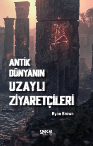 Antik Dünyanın Uzaylı Ziyaretçileri Ryan Brown