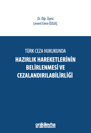 Türk Ceza Hukukunda Hazırlık Hareketlerinin Belirlenmesi ve Cezalandır