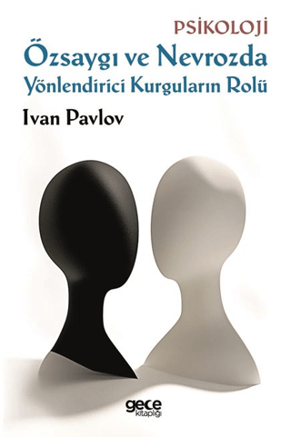 Özsaygı ve Nevrozda Yönlendirici Kurguların Rolü Ivan Pavlov