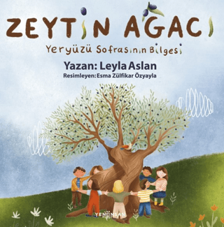 Zeytin Ağacı Yeryüzü Sofrasının Bilgesi Leyla Aslan