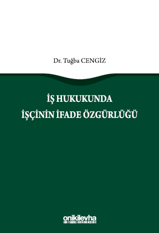 İş Hukukunda İşçinin İfade Özgürlüğü Tuğba Cengiz